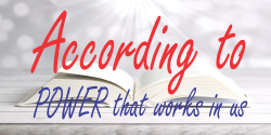 Banner text reads 'According to POWER that works in us' in red and blue script over a bright, sunlit background with papers beneath.